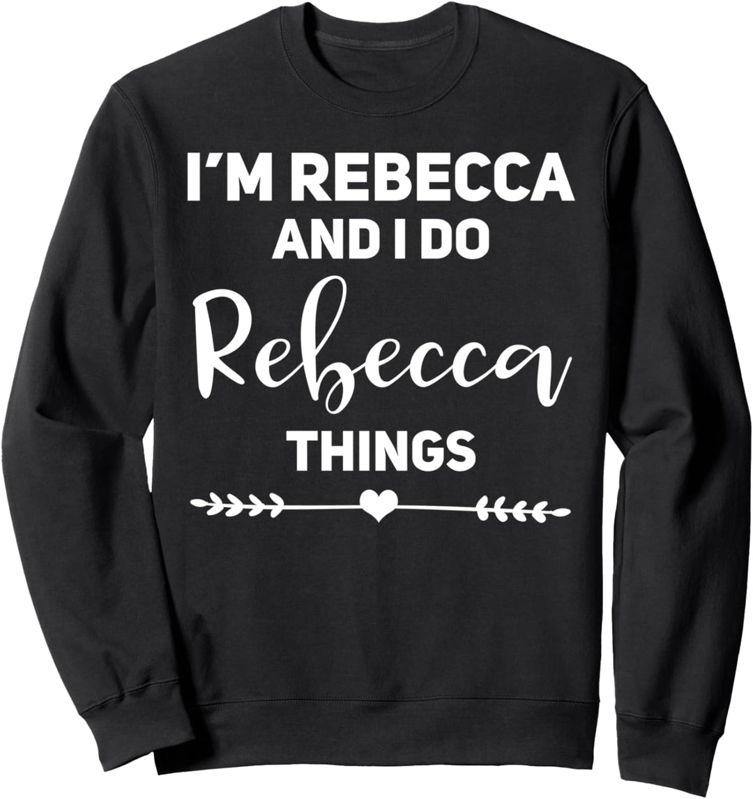 Rebecca Geschenk Lustig Geburtstag Personalisiert Name Geschenk Rebecca Sweatshirt