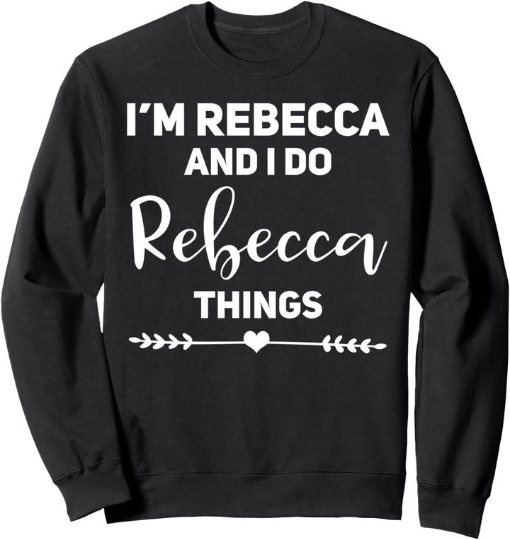 Rebecca Geschenk Lustig Geburtstag Personalisiert Name Geschenk Rebecca Sweatshirt