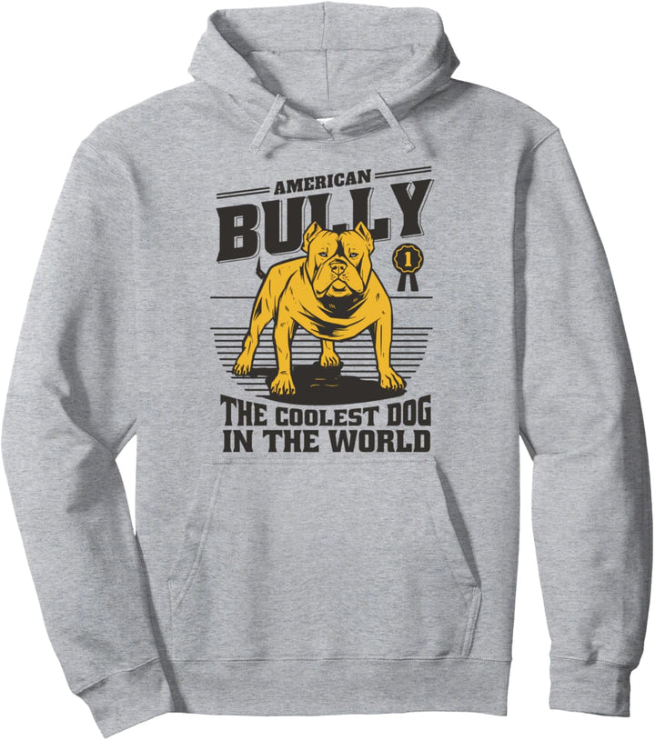 American Bully The Coolest Dog In The World Pitbull Hund Pullover Hoodie