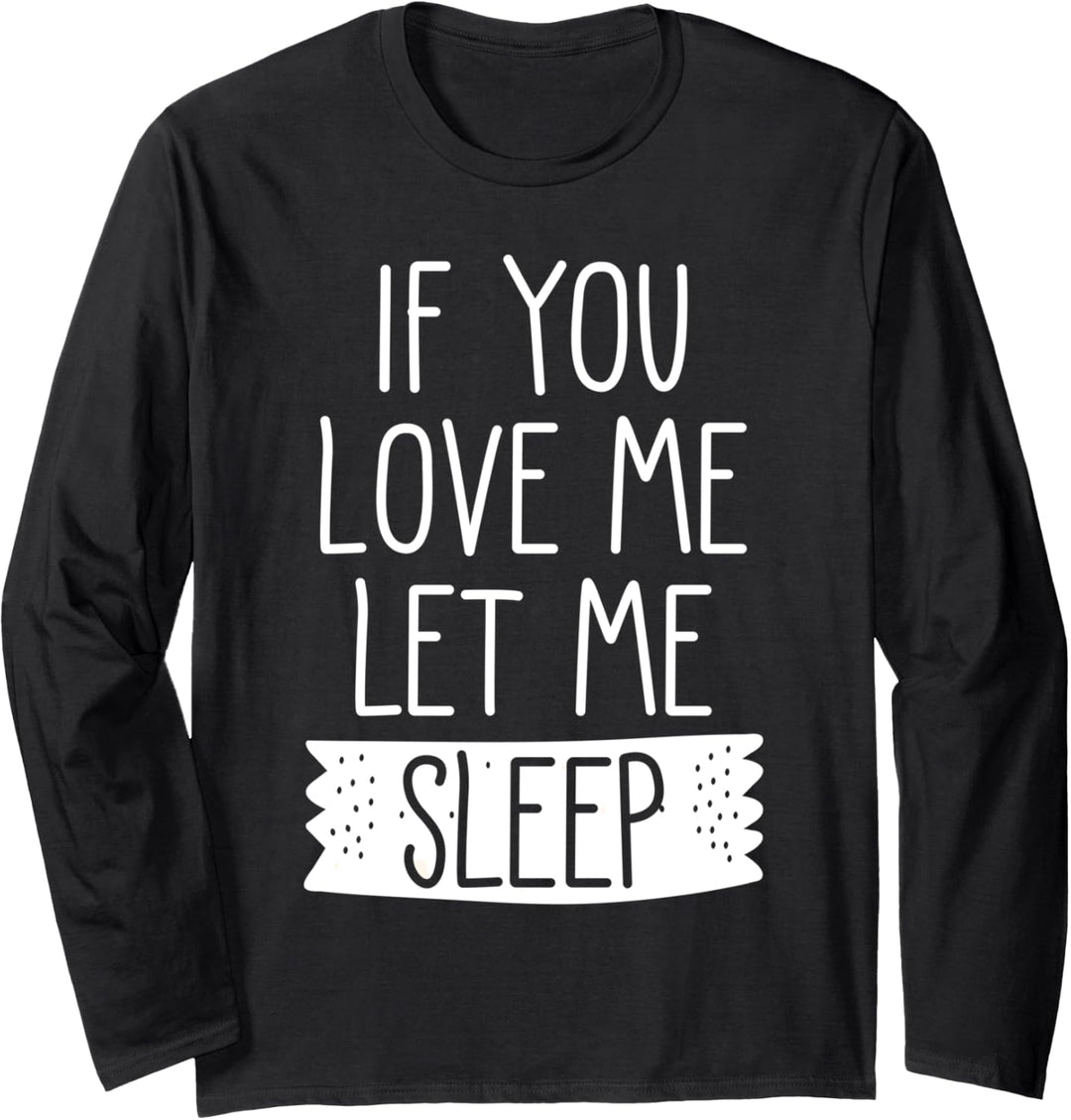 Kids Pajamas for Girls Bedtime If You Love Me Let Me Sleep Langarmshirt