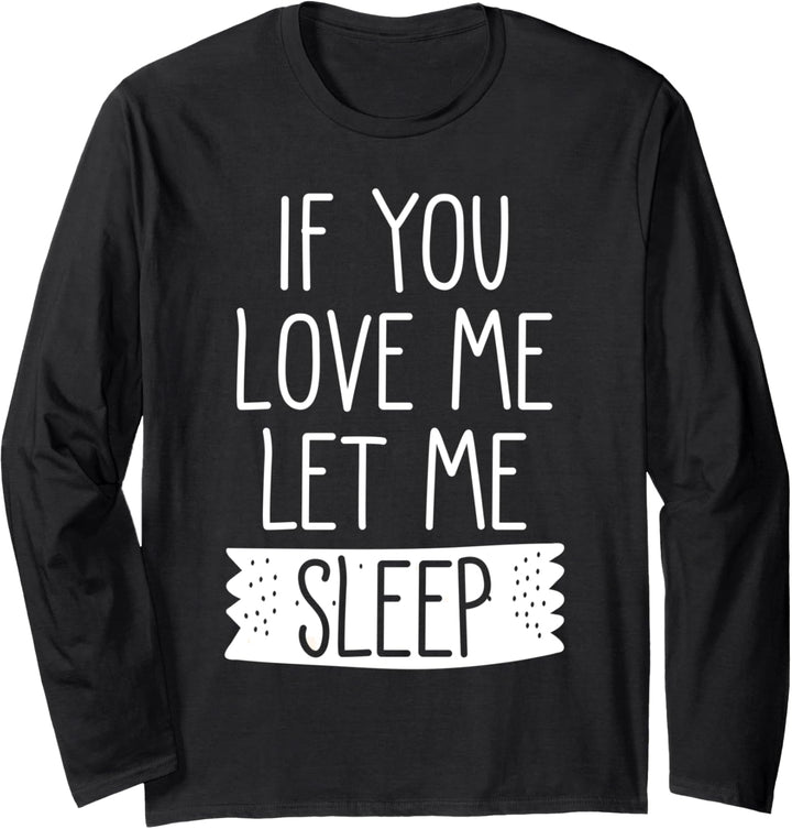 Kids Pajamas for Girls Bedtime If You Love Me Let Me Sleep Langarmshirt