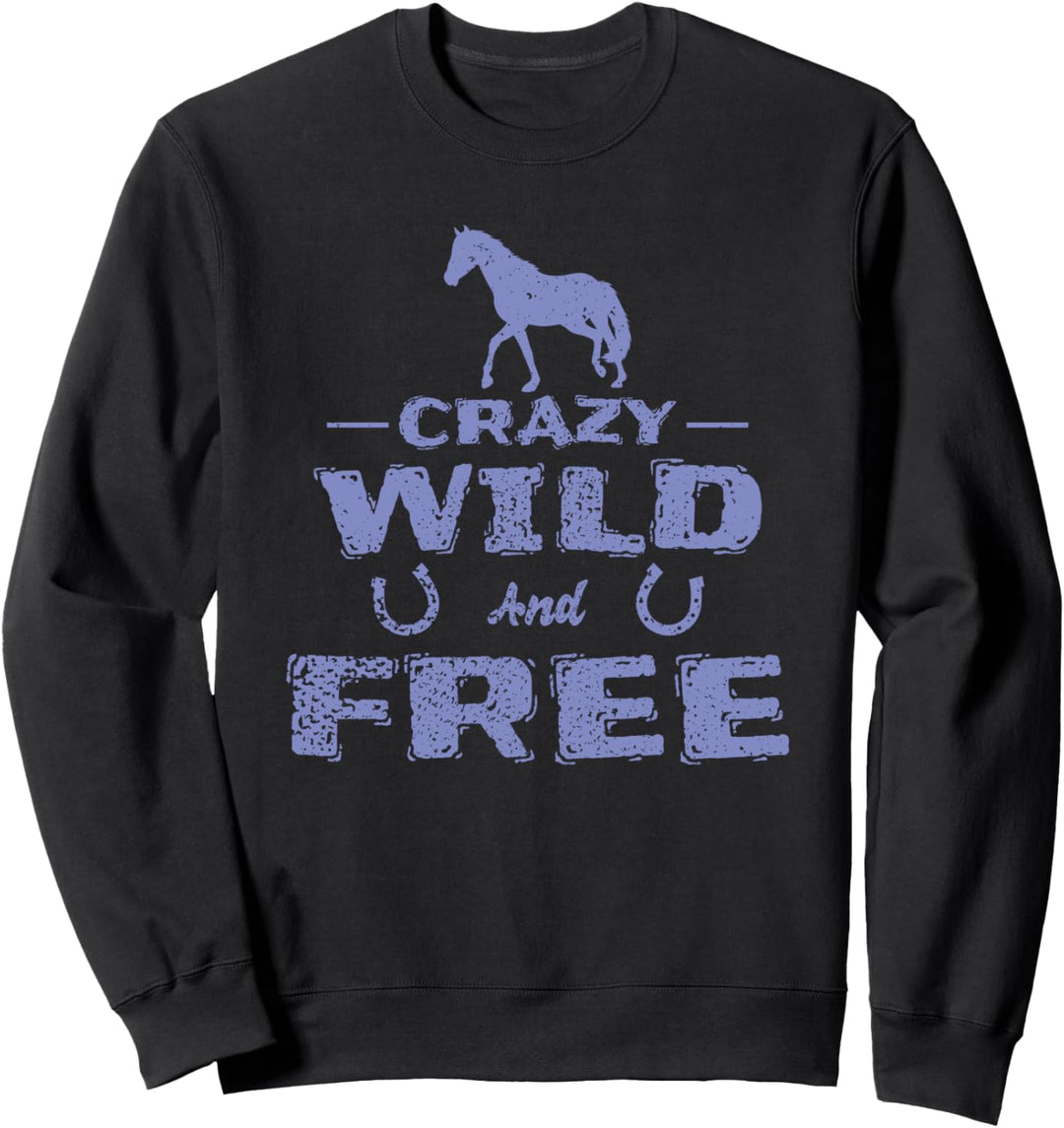 Pferde "Crazy Wild and Free" Sweatshirt