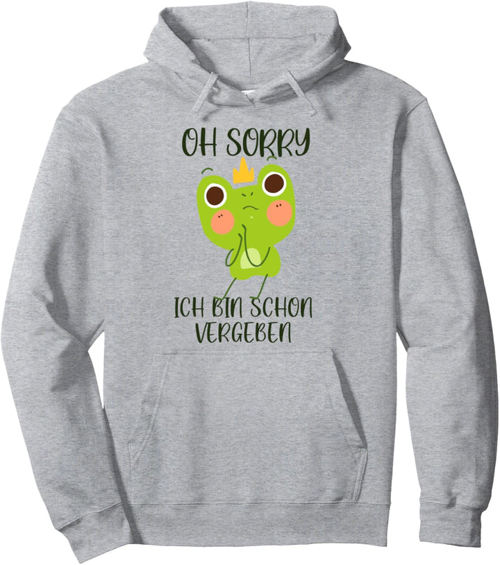 Oh Sorry Ich Bin Schon Vergeben Kröte Kaulquappe Frosch Pullover Hoodie