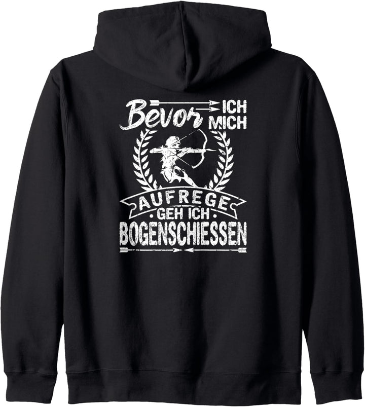 Bogenschütze Bogen Bevor Ich Mich Aufrege Bogenschiessen Kapuzenjacke