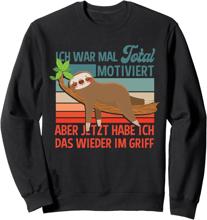 Lustiges Faultier | Ich war total motiviert Spruch Geschenk Sweatshirt