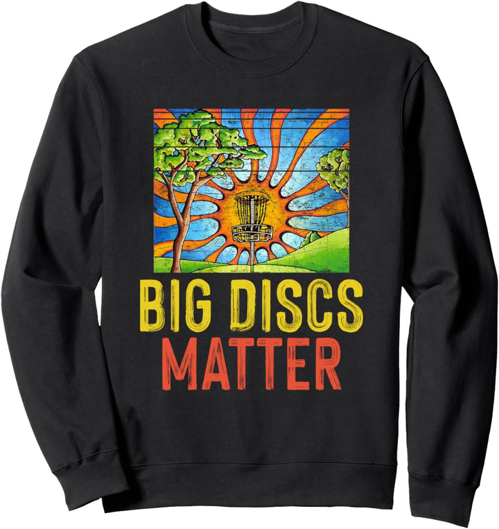 Big Discs Matter - Disc Golf Lover Sweatshirt