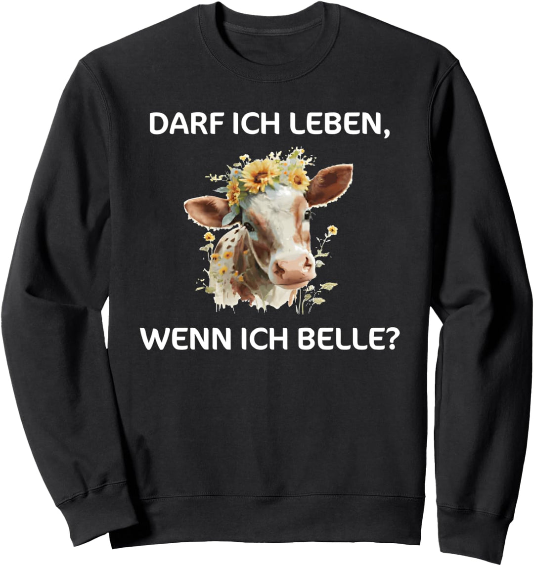 darf ich leben wenn ich belle Sweatshirt