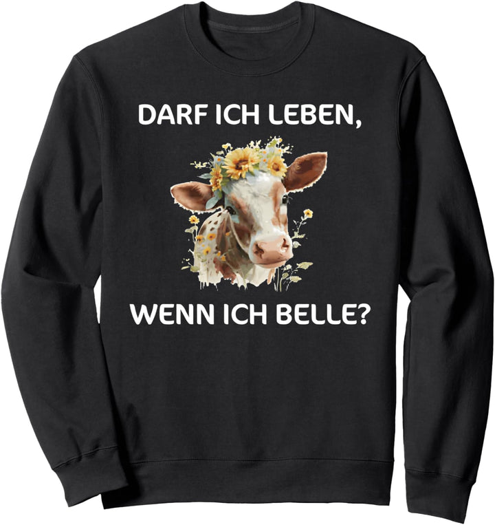 darf ich leben wenn ich belle Sweatshirt