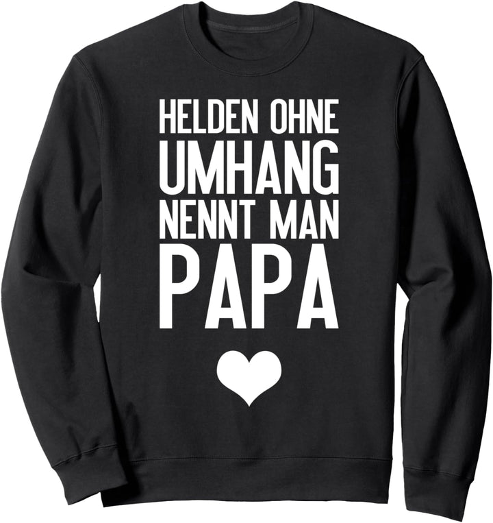 Helden ohne Umhang nennt man Papa Geschenkidee Vater Sweatshirt