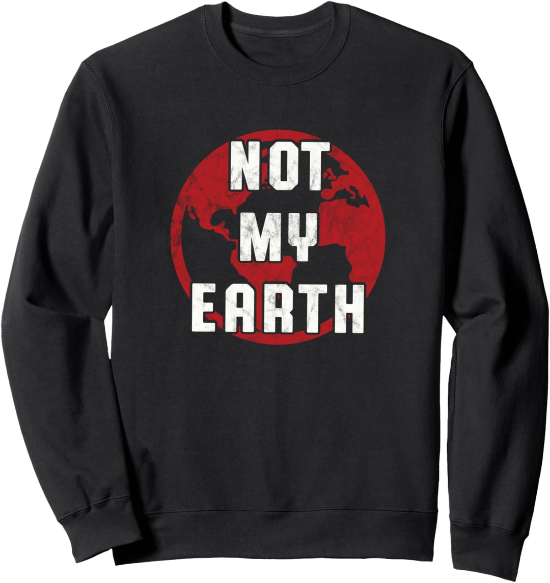 Flache Erde nicht meine Erde Regierungsverschwörung Sweatshirt
