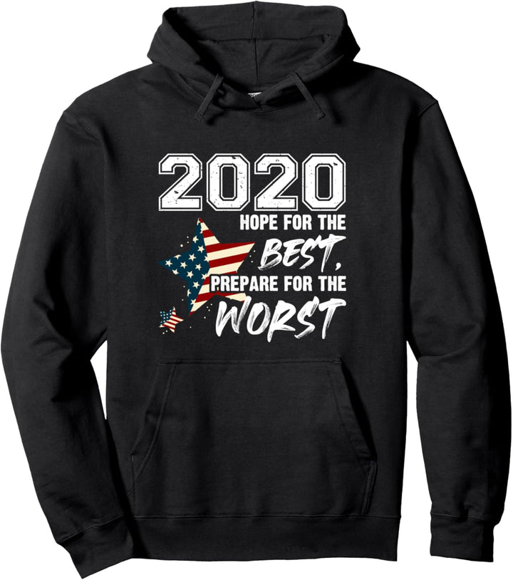 2020 Hope For The Best, Prepare For Worst - Funny Sarcastic Pullover Hoodie