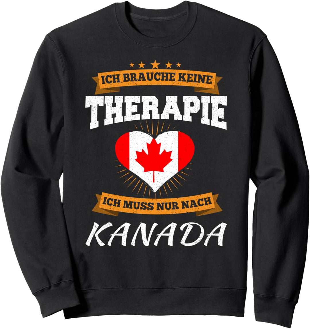 Ich Brauche Keine Therapie Ich Muss Nur Nach Kanada Sweatshirt