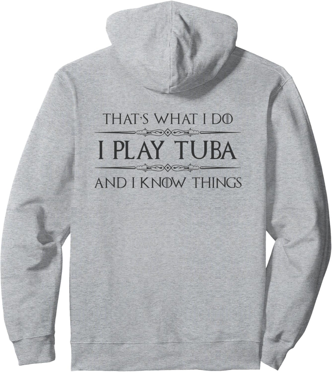 Tuba Player Gifts - I Play Tuba & I Know Things Funny Pullover Hoodie