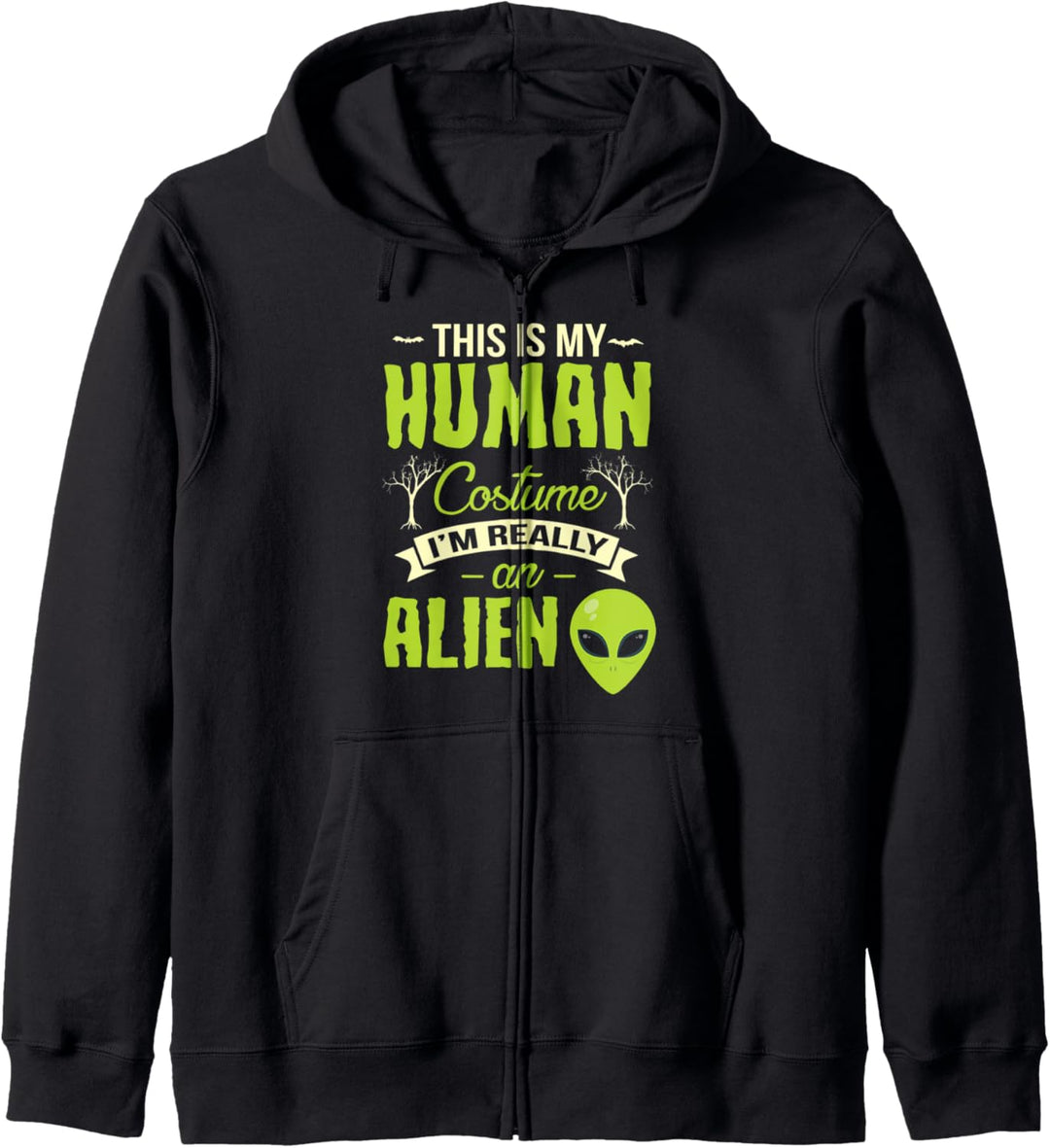 This is my Human Costume I'm Really A Alien Kapuzenjacke