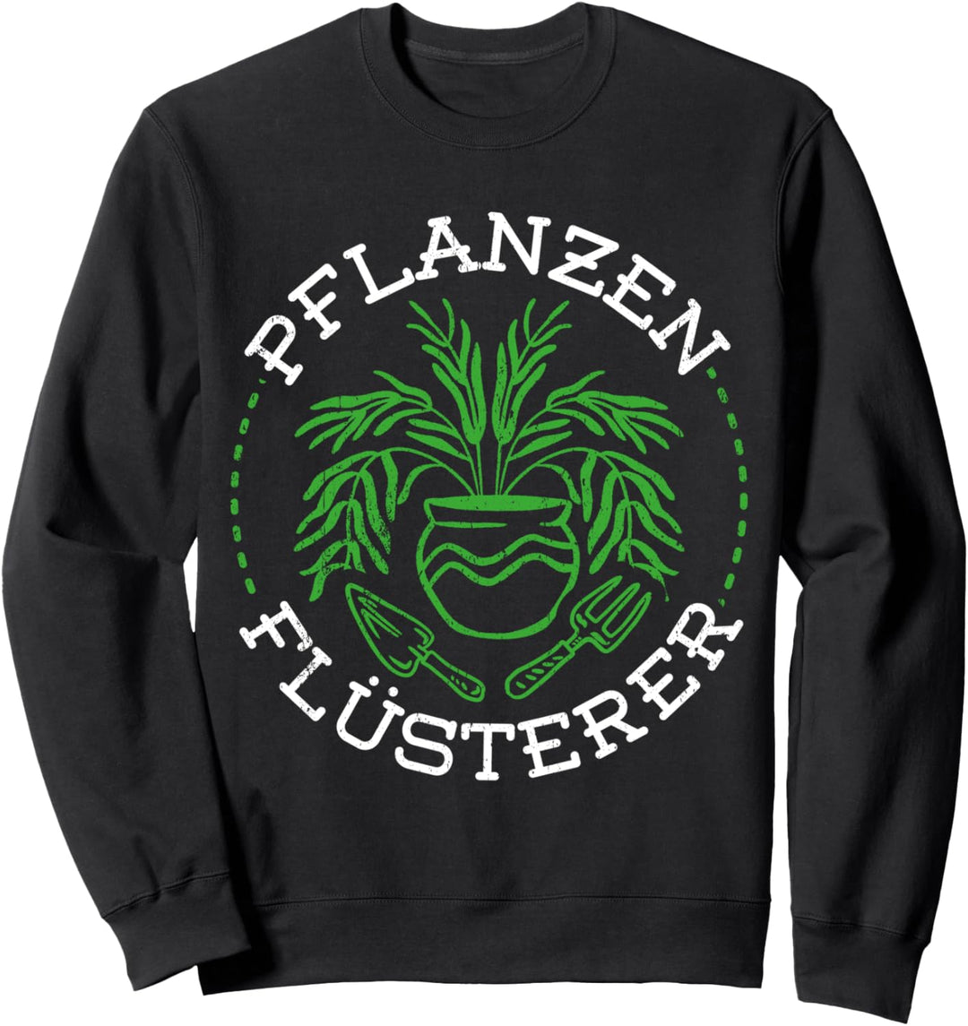 Pflanzen Flüsterer Gartenarbeit Geschenk für Gärtner Sweatshirt
