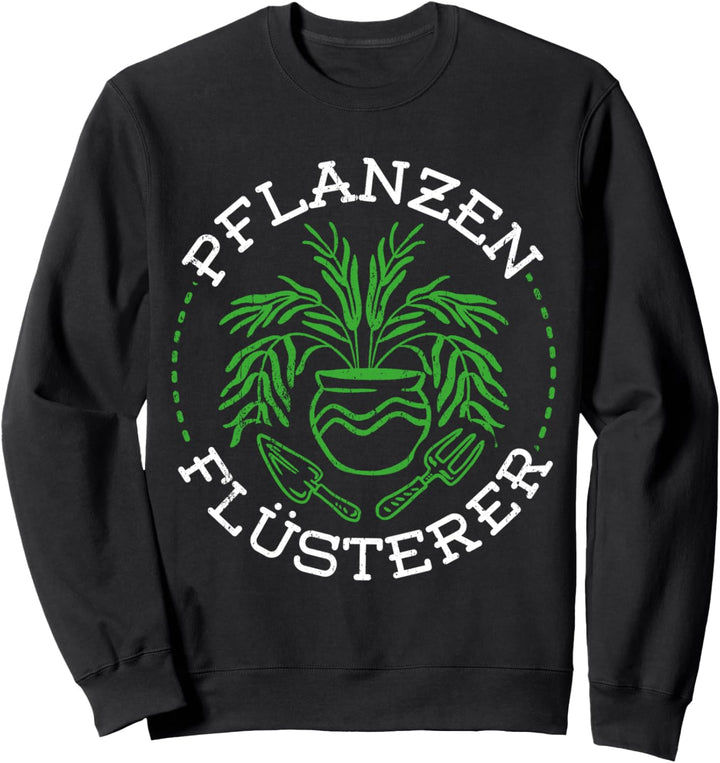 Pflanzen Flüsterer Gartenarbeit Geschenk für Gärtner Sweatshirt