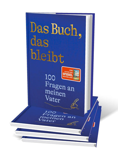 Das Buch, das bleibt: 100 Fragen an meinen Vater | Vom Autor des SPIEGEL-Bestsellers 25 letzte Somme