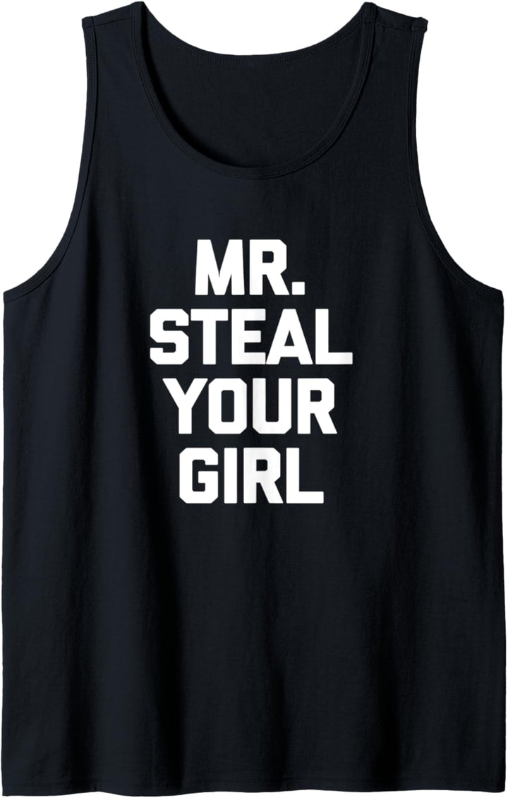 Herren Mr. Steal Your Girl T-Shirt Lustig Spruch sarkastisch Neuheit Tank Top