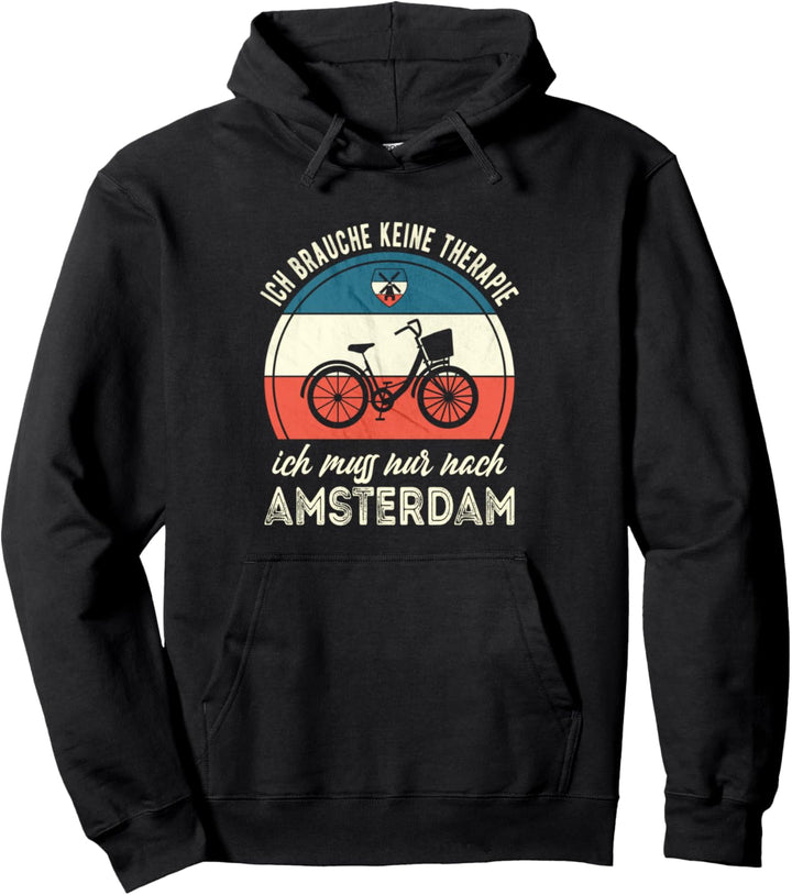 Ich brauche keine Therapie ich muss nur nach Amsterdam Pullover Hoodie