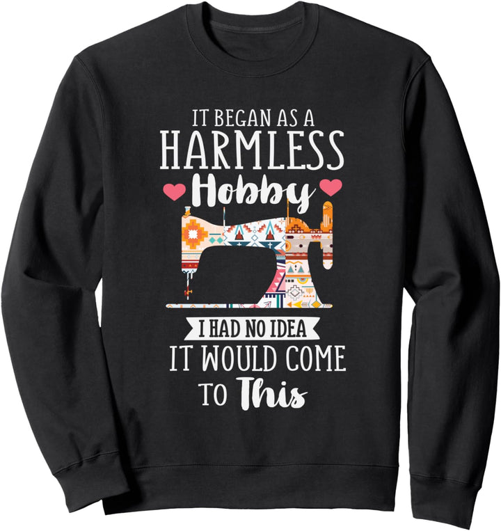 It Began As A Harmless Hobby Funny Sewing Club Sweatshirt