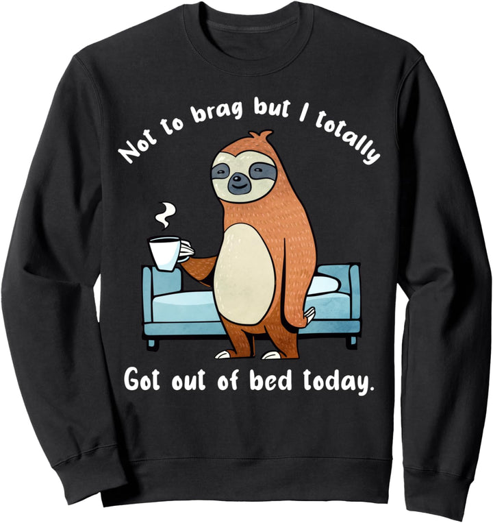 I Totally Got Out Of Bed Today Faultier Schlafen Relax Chill Sweatshirt