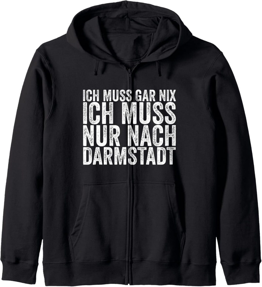 Ich Muss Gar Nix Ich Muss Nur Nach Darmstadt Kapuzenjacke