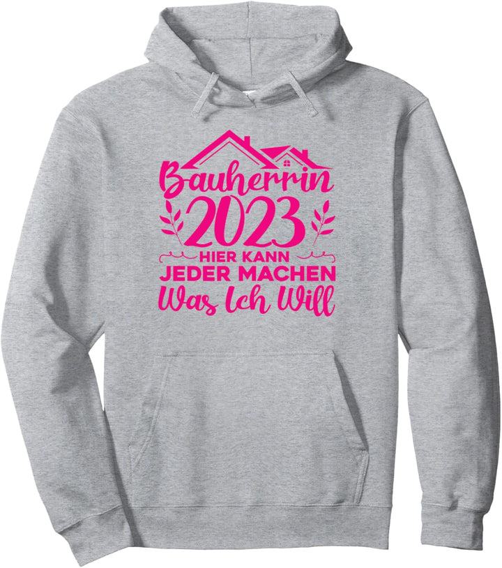 Bauherren Hausbau Machen Was ich Will Bauherrin 2023 Pullover Hoodie