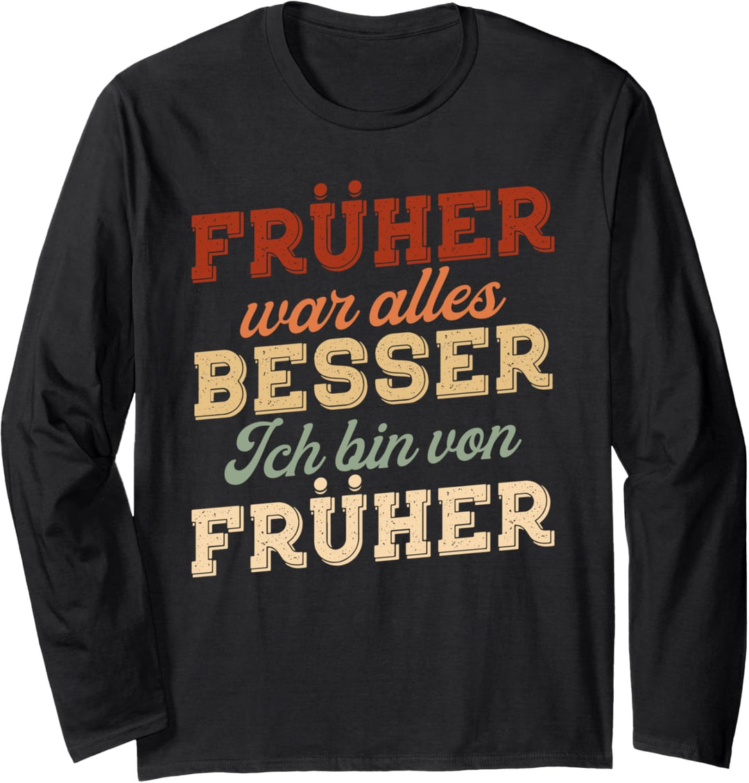 Früher war alles besser ich bin von früher Rentner Nostalgie Langarmshirt