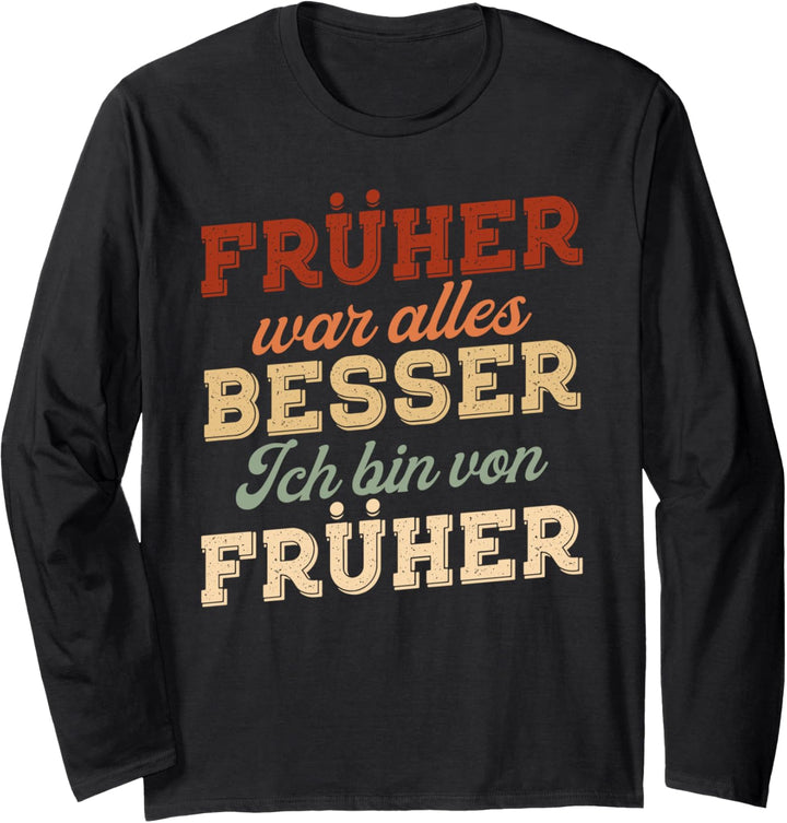 Früher war alles besser ich bin von früher Rentner Nostalgie Langarmshirt