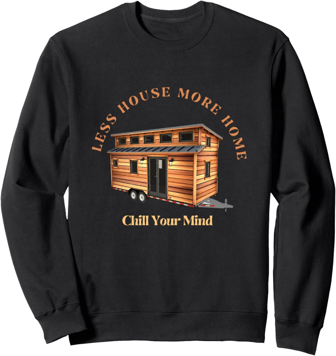 Weniger Haus, mehr Zuhause, Minimalismus, Lifestyle, Tiny House Design Sweatshirt