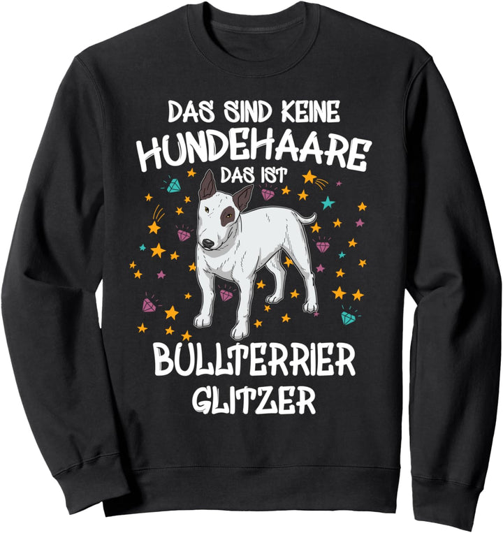 Bullterrier Glitzer Hundebesitzer Hundehalter Geschenk Hunde Sweatshirt