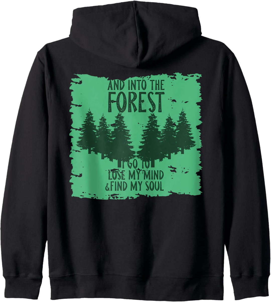 And Into The Forest I Go To Lose My Mind And Find My Soul Kapuzenjacke