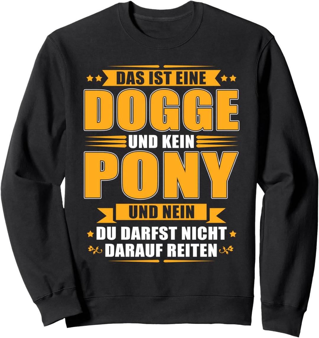 Das ist eine Dogge und kein Pony - Lustiges Hundebesitzer Sweatshirt