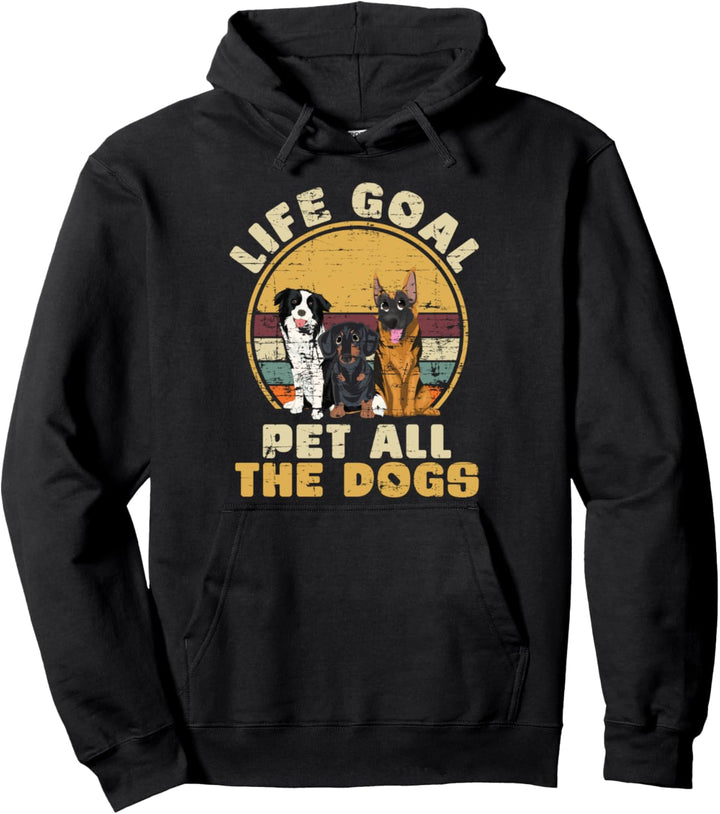 Lebensziel alle Hunde streicheln Hundehalter Lustiges Hund Pullover Hoodie