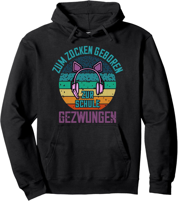 Zum Zocken geboren zur Schule gezwungen Gamer Girl Nerd Pullover Hoodie