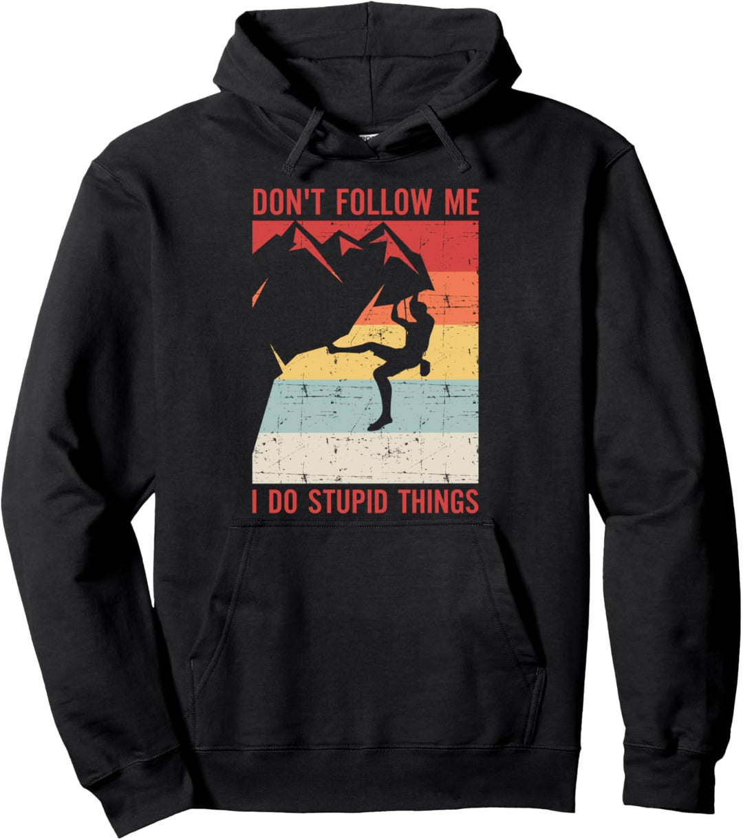 Don't follow me, I do stupid things - climbing Geschenk Pullover Hoodie