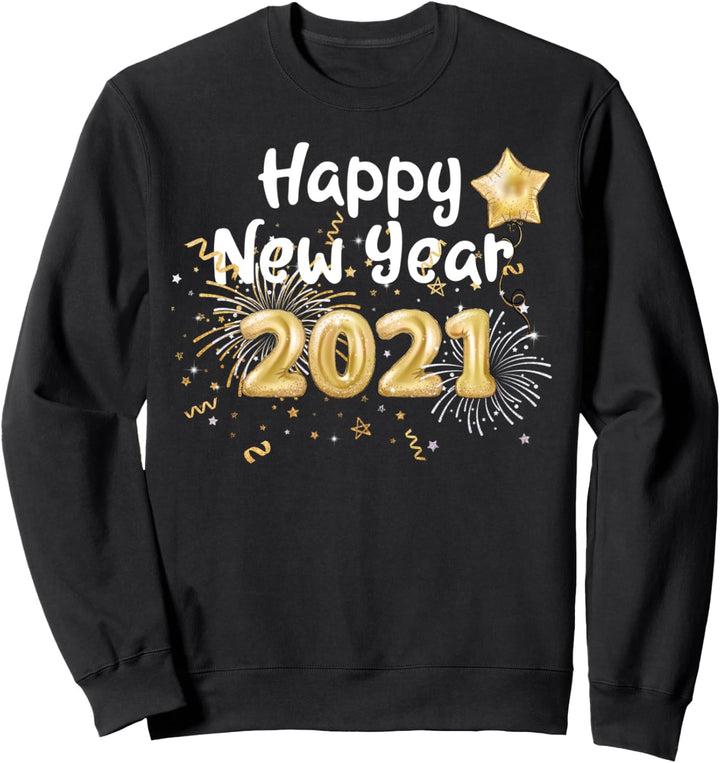 Happy New Year 2021 NYE Party New Years Eve New Year Gift Sweatshirt