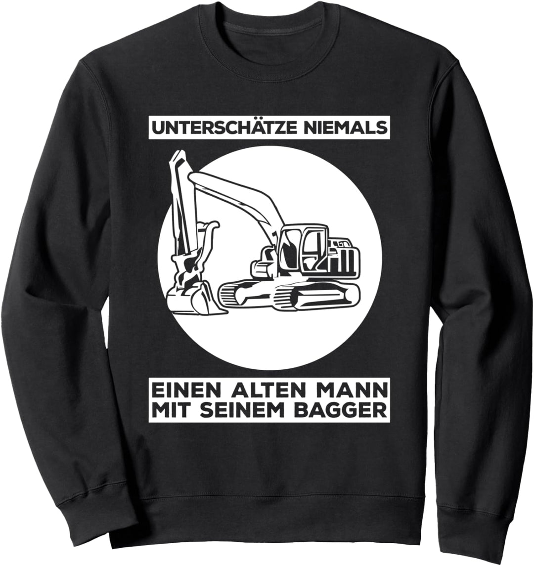 Unterschätze Niemals Einen Alten Mann Mit Seinem Bagger Sweatshirt