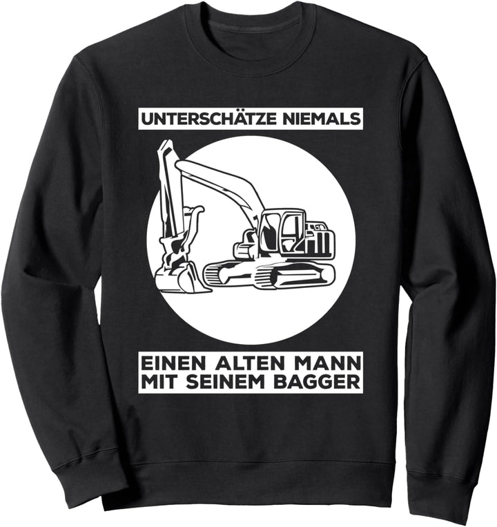 Unterschätze Niemals Einen Alten Mann Mit Seinem Bagger Sweatshirt