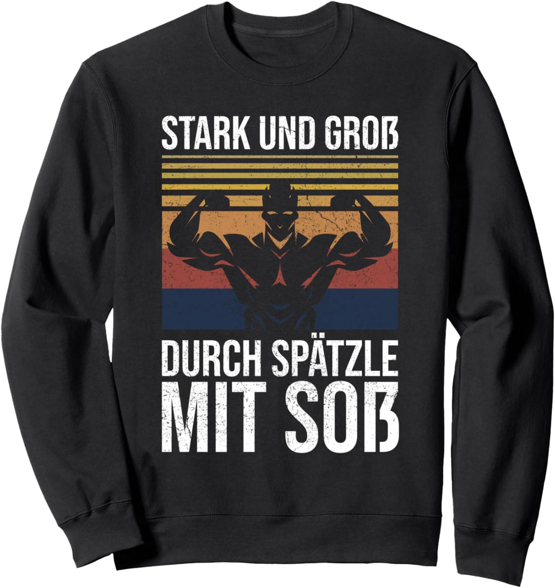 Stark Und Gross Durch Spätzle Und Soss Schwäbisch Schwabe Sweatshirt
