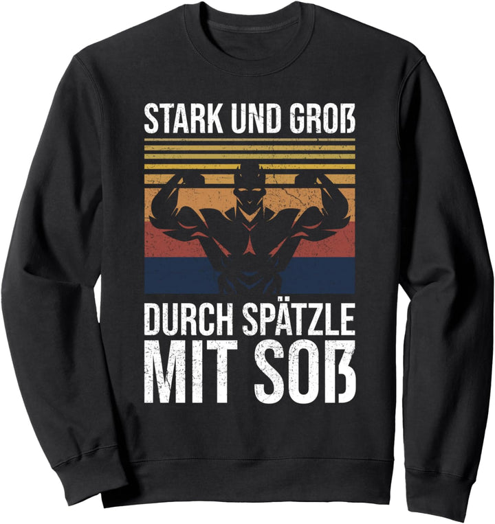 Stark Und Gross Durch Spätzle Und Soss Schwäbisch Schwabe Sweatshirt