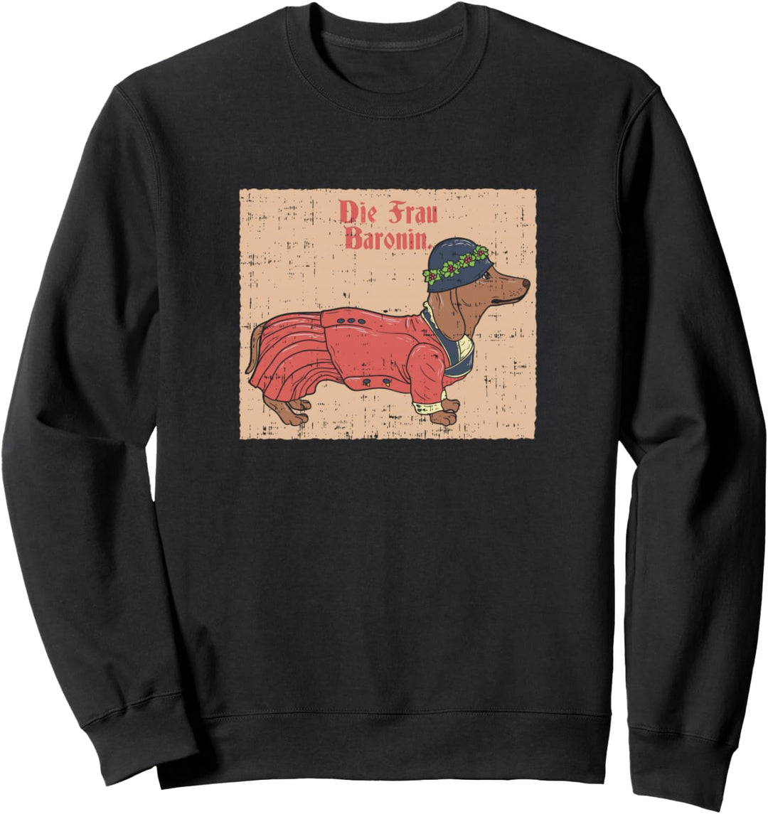 Dackel Die Frau Baronin Sweatshirt