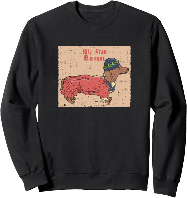 Dackel Die Frau Baronin Sweatshirt