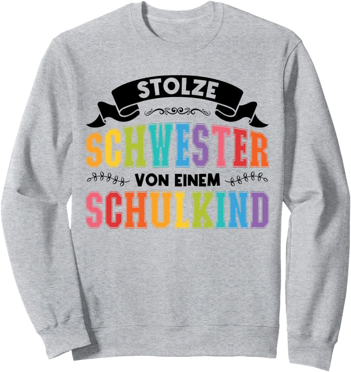Schwester von einem Schulkind Schwester Schulkind Sweatshirt