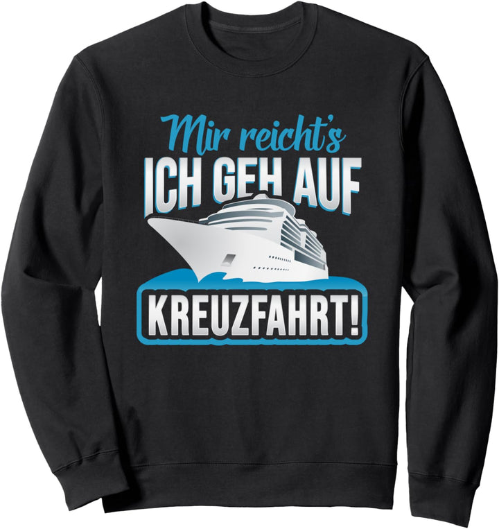 Kreuzfahrt Geschenk Kreuzfahrtschiff Seereise Schiff Spruch Sweatshirt