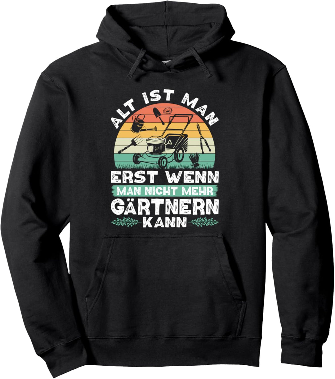 Alt Ist Man Erst Gärtnern Retro Gärtner Gartenarbeit Pullover Hoodie