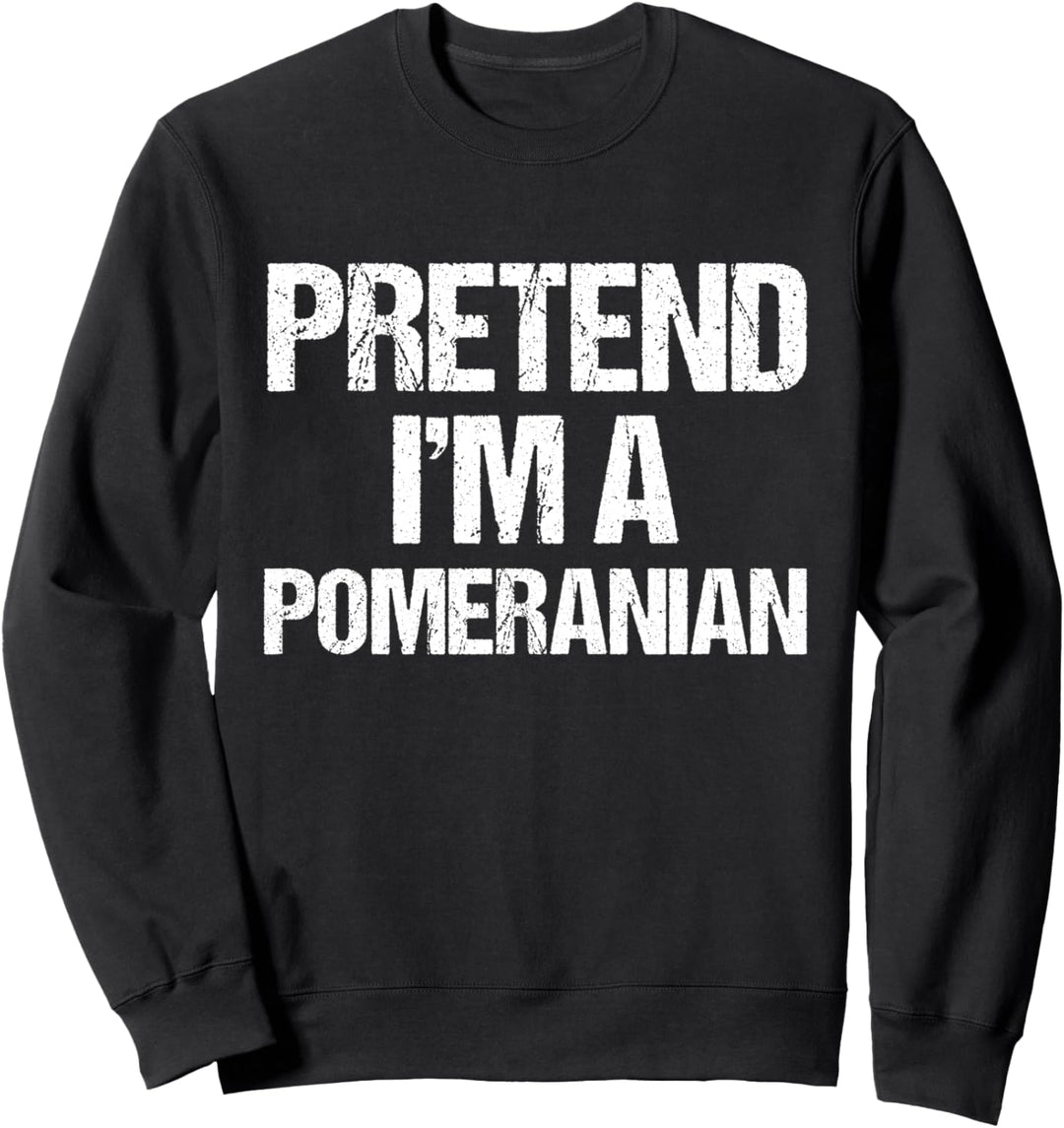 Pretend I'm An Pomeranian Minimalist Hundekostüm Sweatshirt