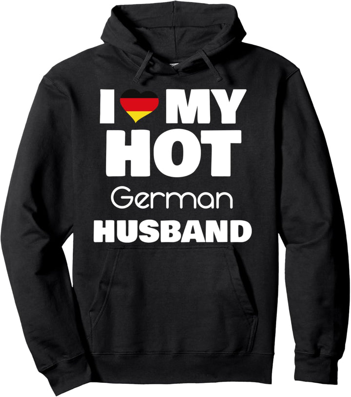 Married To Hot Germany Man I Love My Hot German Husband Pullover Hoodie
