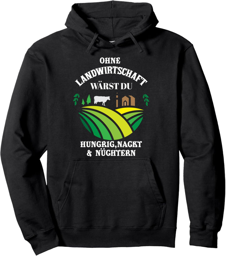 Ohne Landwirtschaft Wärst Du Hungrig Nackt & Nüchtern Bauer Pullover Hoodie