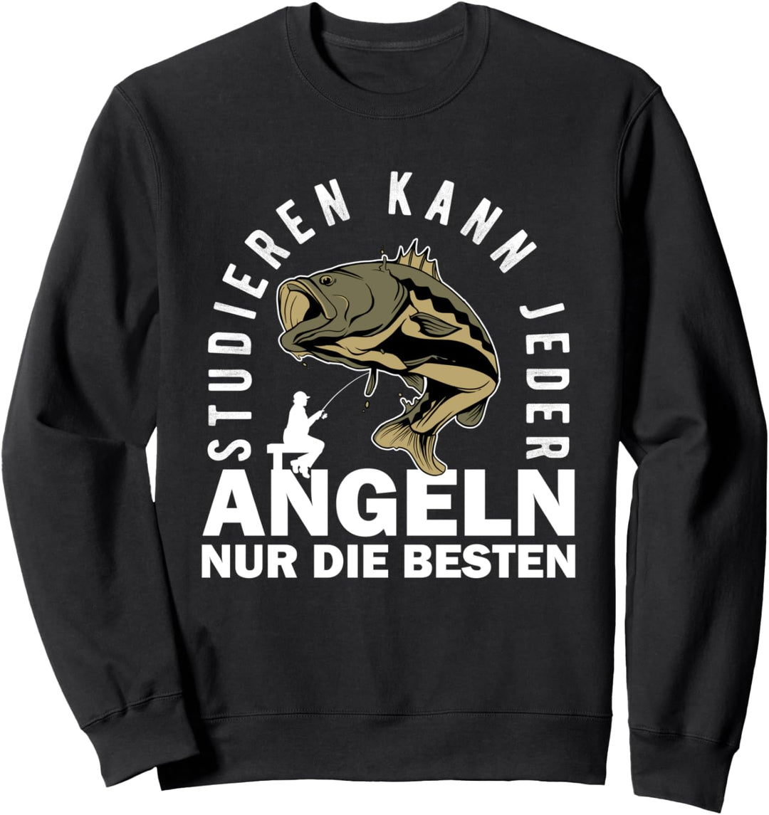 Studieren Kann Jeder Angeln Nur Die Besten Männer Angler Sweatshirt
